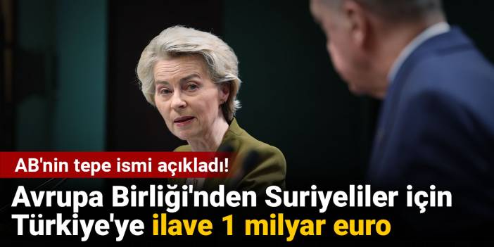 Avrupa Birliği'nden Suriyeliler için Türkiye'ye ilave 1 milyar euro