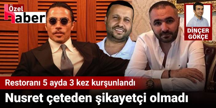 Nusret çeteden şikayetçi olmadı: Restoranı 5 ayda 3 kez kurşunlandı