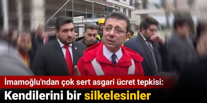 İmamoğlu'ndan çok sert asgari ücret tepkisi: Kendilerini bir silkelesinler