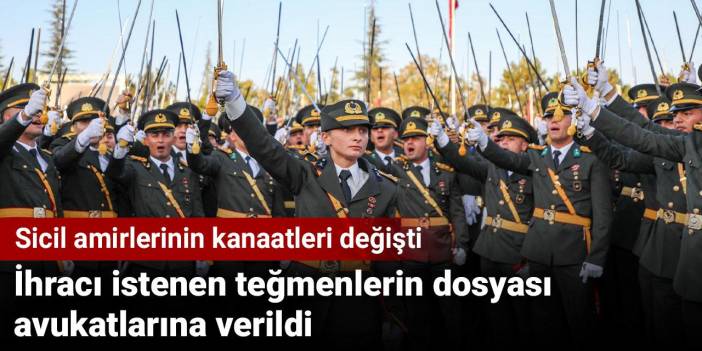 İhracı istenen teğmenlerin dosyası avukatlarına verildi. Sicil amirlerinin kanaatleri değişti