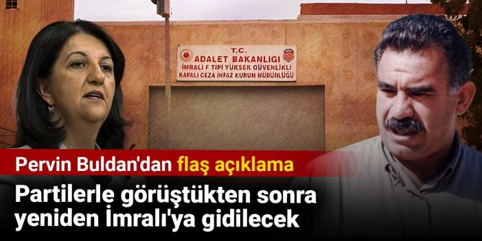 Pervin Buldan: Muhtemelen kısa bir süre sonra tekrar İmralı’ya gideceğiz