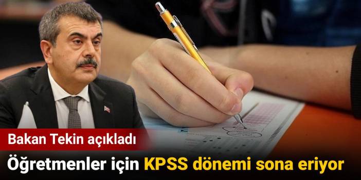 Bakan Tekin açıkladı. Öğretmenler için KPSS dönemi sona eriyor