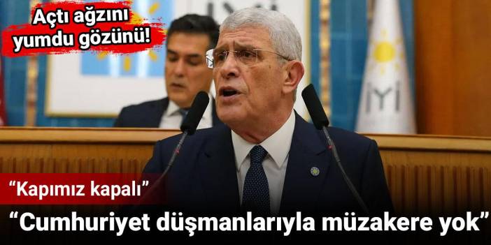 Açtı ağzını yumdu gözünü: Cumhuriyet düşmanlarıyla müzakere yok. Kapımız kapalı