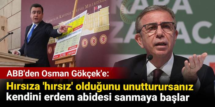 ABB'den Osman Gökçek'e: Hırsıza 'hırsız' olduğunu unutturursanız, kendini erdem abidesi sanmaya başlar