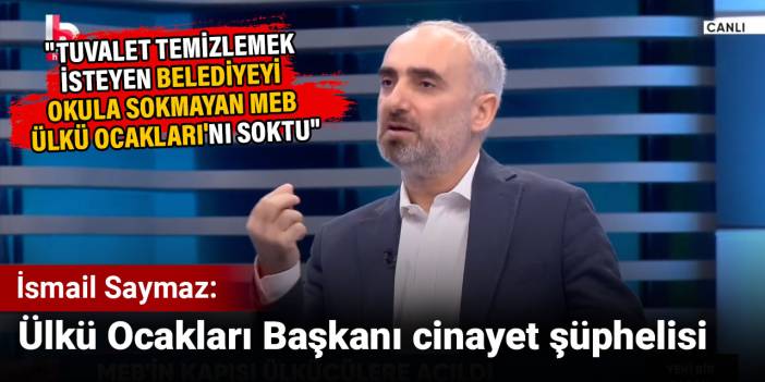 İsmail Saymaz: Ülkü Ocakları Başkanı cinayet şüphelisi