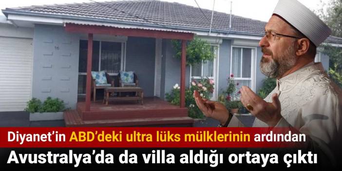 Diyanet’in ABD’deki ultra lüks mülklerinin ardından Avustralya’da da villa aldığı ortaya çıktı