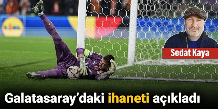 Galatasaray'daki ihaneti açıkladı