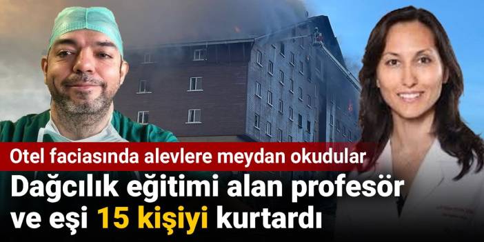 Otel faciasında alevlere meydan okudular. Dağcılık eğitimi alan profesör ve eşi 15 kişiyi kurtardı