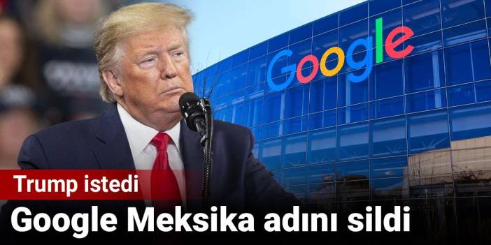 Donald Trump istedi: Google Meksika adını sildi