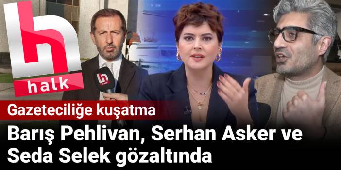 Barış Pehlivan ve Serhan Asker'e 'bilirkişi' gözaltısı