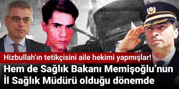 Hizbullah’ın tetikçisini aile hekimi yapmışlar! Hem de Sağlık Bakanı Memişoğlu’nun İl Sağlık Müdürü olduğu dönemde