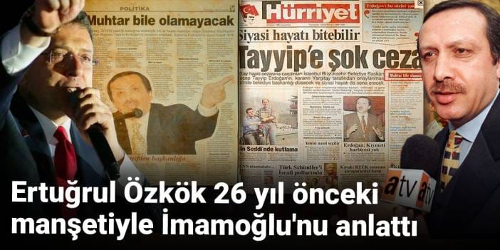 Ertuğrul Özkök 26 yıl önceki manşetiyle İmamoğlu'nu anlattı: Muhtar bile olamaz