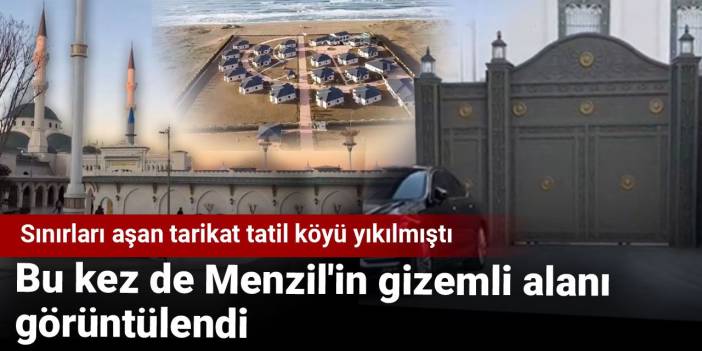 Bu kez de Menzil'in gizemli alanı görüntülendi: Sınırları aşan tarikat tatil köyü yıkılmıştı