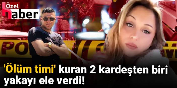 ‘Ölüm timi’ olarak anılan iki kardeşten biri yakayı ele verdi