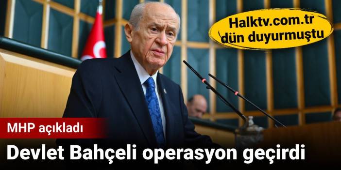 MHP açıkladı: Devlet Bahçeli operasyon geçirdi