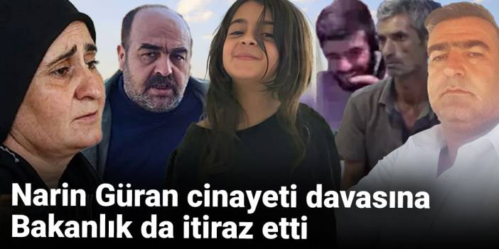 Narin Güran cinayeti davasına Bakanlık da itiraz etti