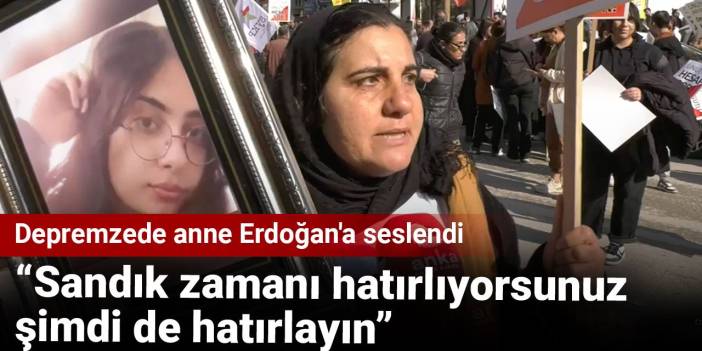 Depremzede anne Erdoğan'a seslendi: Sandık zamanı hatırlıyorsunuz şimdi de hatırlayın