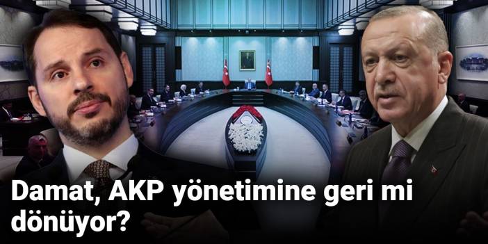 Damat, AKP yönetimine geri mi dönüyor?