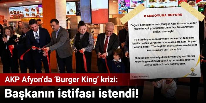 Burger King açılışı AKP'de krize yol açtı: İlçe başkanının istifası istendi