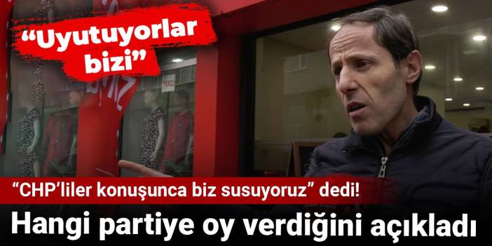 “CHP’liler konuşunca biz susuyoruz” dedi! Hangi partiye oy verdiğini açıkladı