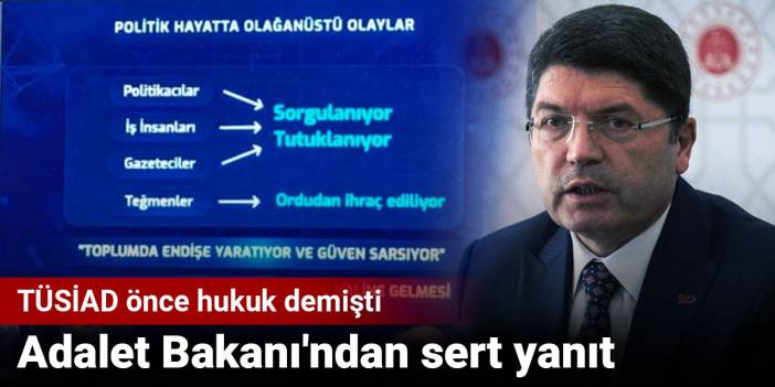 'Önce hukuk diyen' TÜSİAD'a Adalet Bakanı'ndan sert yanıt
