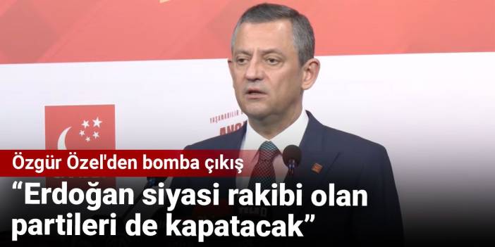 Özgür Özel'den bomba çıkış: Erdoğan siyasi rakibi olan partileri de kapatacak