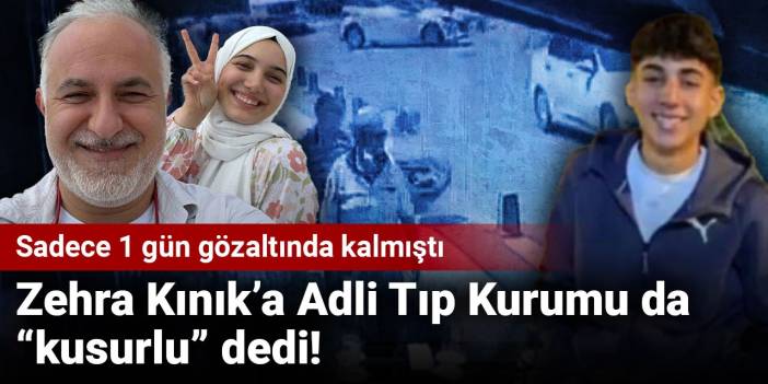 Zehra Kınık’a Adli Tıp Kurumu da “kusurlu” dedi! Sadece 1 gün gözaltında kalmıştı
