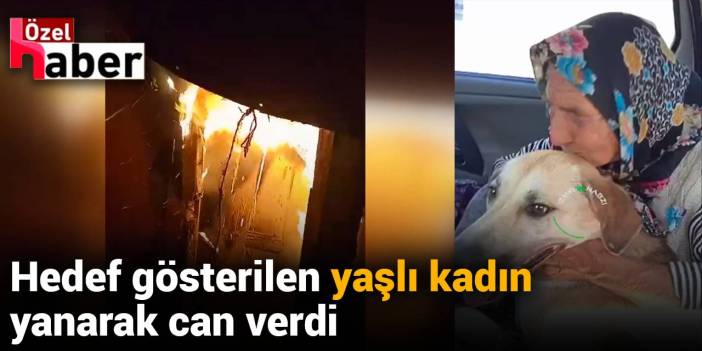 Ankara'da şüpheli ölüm: Hedef gösterilen yaşlı kadın yanarak can verdi