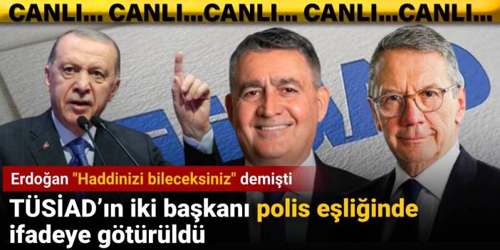 SON DAKİKA! TÜSİAD Başkanı'na soruşturma