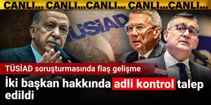 SON DAKİKA! TÜSİAD Başkanı'na soruşturma