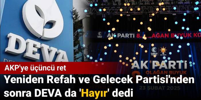 AKP'ye üçüncü ret: DEVA Partisi de kongre davetine "Hayır" dedi