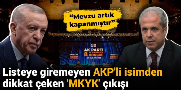 Listeye giremeyen AKP'li Şamil Tayyar'dan dikkat çeken 'MKYK' çıkışı