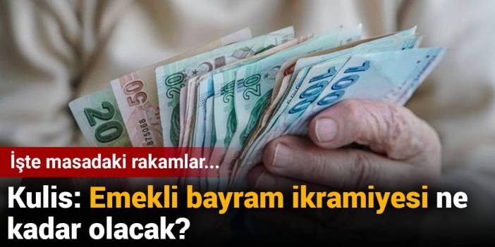 Kulis: Emekli bayram ikramiyesi ne kadar olacak?