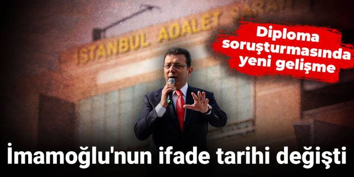 Son dakika... Diploma soruşturmasında yeni gelişme: İmamoğlu'nun ifade tarihi değişti