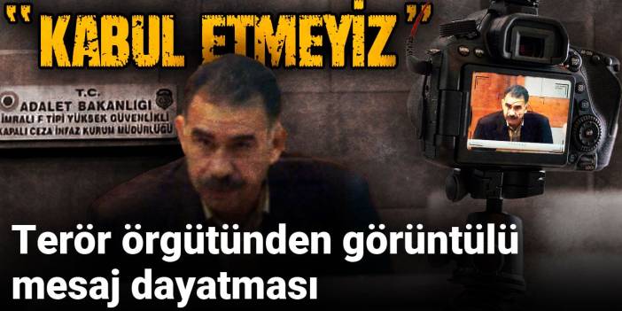 Terör örgütünden görüntülü mesaj dayatması: Kabul etmeyiz!