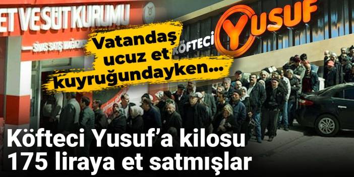 Köfteci Yusuf'a kilosu 175 liraya et sattılar