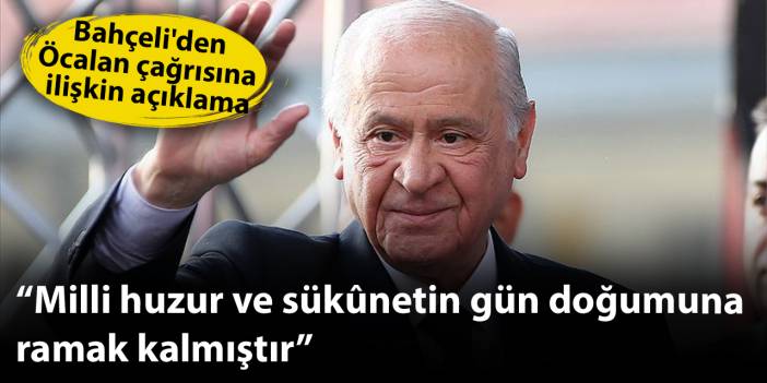 Son dakika!.. Bahçeli'den Öcalan'ın çağrısına ilişkin açıklama: Kaleme alınan açıklama baştan sona değerli ve önemlidir