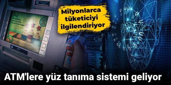ATM'lere yüz tanıma sistemi geliyor