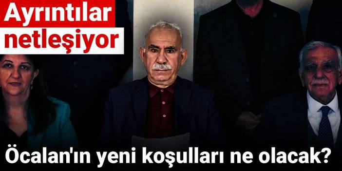 Öcalan'ın yeni koşulları ne olacak? Ayrıntılar netleşiyor