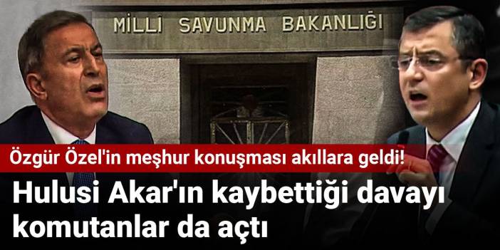 Özgür Özel'in meşhur konuşması akıllara geldi! Hulusi Akar'ın kaybettiği davayı komutanlar da açtı
