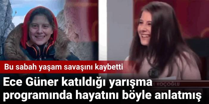 Ece Gürel katıldığı yarışma programında hayatını böyle anlatmış