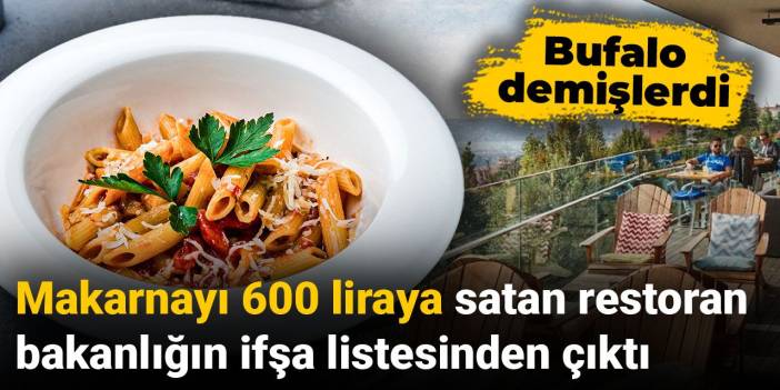 Makarnayı 600 liraya satan restoran bakanlığın ifşa listesinden çıktı