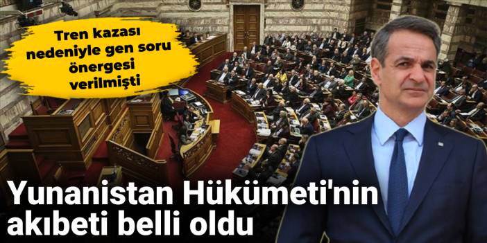 Tren kazası nedeniyle gen soru önergesi verilmişti: Yunanistan Hükümeti'nin akıbeti belli oldu