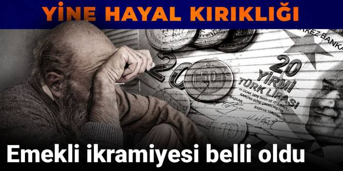 Son dakika | Emekli ikramiyesi belli oldu: Yine hayal kırıklığı