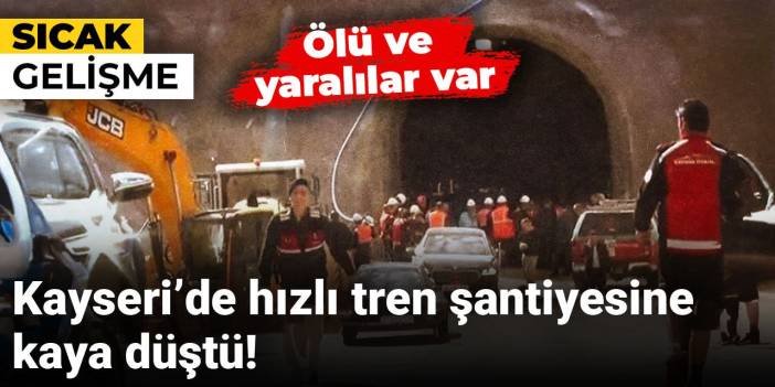 Son dakika | Kayseri’de hızlı tren şantiyesine kaya düştü