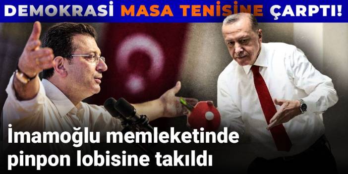 Demokrasi masa tenisine çarptı! İmamoğlu memleketinde pinpon lobisine takıldı