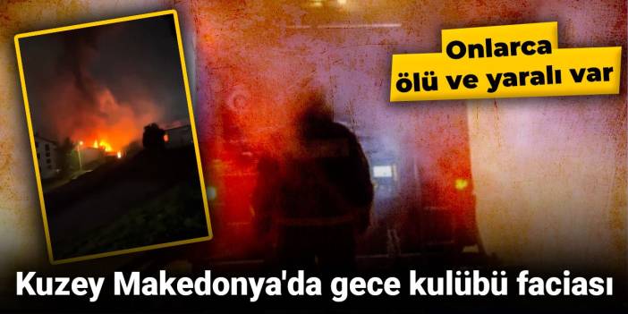 Son dakika | Kuzey Makedonya'da gece kulübünde yangın: Çok sayıda ölü var