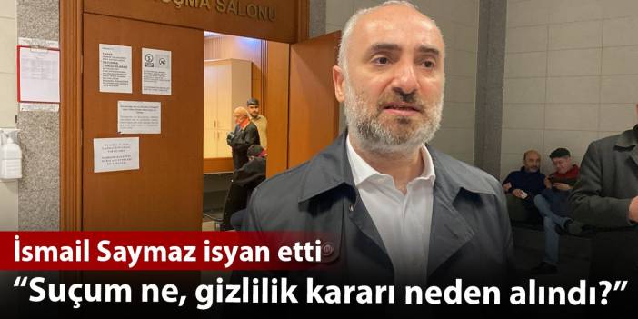 Son dakika... İsmail Saymaz isyan etti: Suçum ne, neden gizlilik kararı alındı?