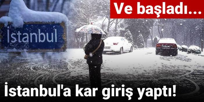 Ve başladı: İstanbul'a kar giriş yaptı