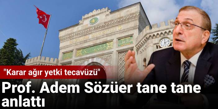 Prof. Adem Sözüer tane tane anlattı: Karar ağır yetki tecavüzü